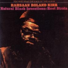 Rahsaan Roland Kirk: Natural Black Inventions: Root Strata