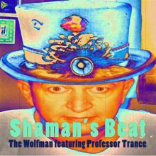 Professor Trance & The Wolfman: Shaman's Beat