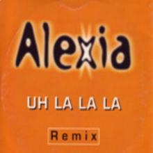 Alexia: Uh La La La (Remix)