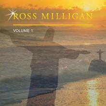 Ross Milligan: Ross Milligan, Vol. 1