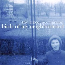 The Innocence Mission: Birds Of My Neighborhood