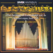 Andrea Marcon: Historic Organs, Vol. 1 - Rossi, M. / Salvatore, G. / Storace, B. / Strozzi, G. / Pasquini, B. (The Heritage of Frescobaldi, Vol. 1)