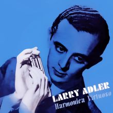 Larry Adler: The Continental (You Kiss While You're Dancing)