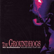 The Groundhogs: No Surrender - Razors Edge Tour 1985