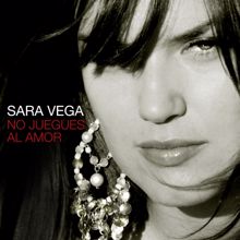 Sara Vega: No juegues al amor