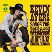 Kevin Ayers: Songs For Insane Times: Anthology 1969-1980