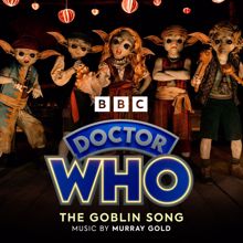 Murray Gold: The Goblin Song (From ''Doctor Who'') (The Goblin SongFrom ''Doctor Who'')