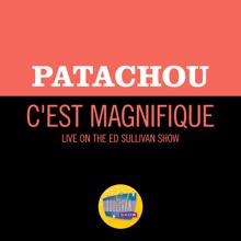 Patachou: C'est Magnifique (Live On The Ed Sullivan Show, September 27, 1953) (C'est MagnifiqueLive On The Ed Sullivan Show, September 27, 1953)