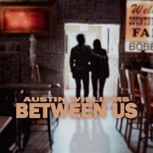 Austin Williams: Between Us