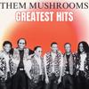 Them Mushrooms: Greatest Hits