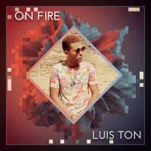 Luis Ton: On Fire