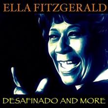 Ella Fitzgerald: Desafinado and More