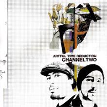 Channel Two: Artful Time Reduction EP