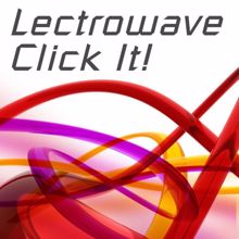 Lectrowave: Click It!