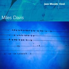 Miles Davis: Jazz Moods - Cool