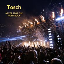 Tosch: Never Stop the Partyrock
