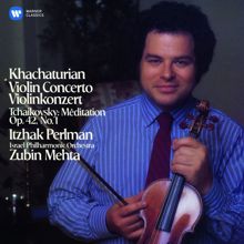 Itzhak Perlman: Khachaturian: Violin Concerto - Tchaikovsky: Méditation