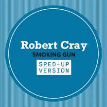 Robert Cray: Smoking Gun (Sped Up)