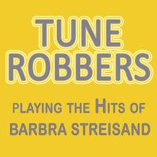 Tune Robbers: Tune Robbers Playing the Hits of Barbra Streisand