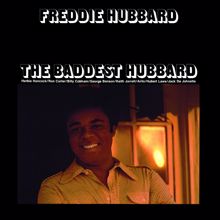 Freddie Hubbard: The Baddest Hubbard