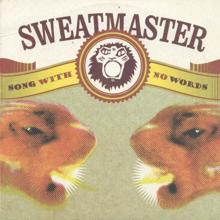 Sweatmaster: Song With No Words