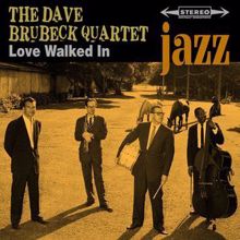 The Dave Brubeck Quartet: Love Walked In