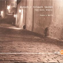 Wunsch / Strauch Sextet: Joana´s Waltz