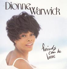 Dionne Warwick: Friends Can Be Lovers