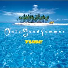 TUBE: Only Good Summer