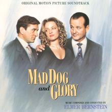 Elmer Bernstein: Mad Dog And Glory (Original Motion Picture Soundtrack)