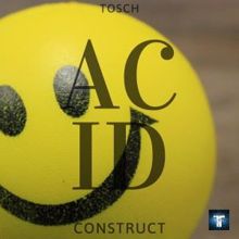 Tosch: Acid Construct