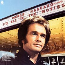 Merle Haggard & The Strangers: It's All In The Movies