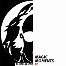 Allen Alexis: Magic Moments Ep