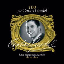 Carlos Gardel: 100 Por Carlos Gardel