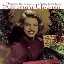 Rosemary Clooney: Sings Songs From White Christmas And Other Yuletide Favorites