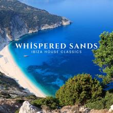 Ibiza House Classics: Whispered Sands: Deep House Mix 2024