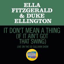 Ella Fitzgerald: It Don't Mean A Thing (If It Ain't Got That Swing) (Live On The Ed Sullivan Show, March 7, 1965) (It Don't Mean A Thing (If It Ain't Got That Swing))