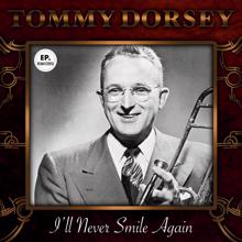 Tommy Dorsey: I'll Never Smile Again (Remastered)