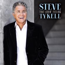 Steve Tyrell: That Lovin’ Feeling