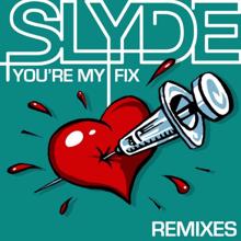 Slyde: You're My Fix Remixes