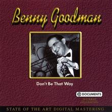 Benny Goodman: Don't Be That Way