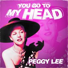 Peggy Lee: You Go to My Head