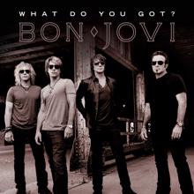 Bon Jovi: What Do You Got?