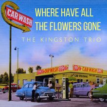 The Kingston Trio: Where Have All the Flowers Gone