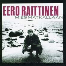 Eero Raittinen: Mä Heitän Kaikki Pois (Album Version)