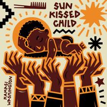 Kamasi Washington: Sun Kissed Child (From "Liberated / Music For the Movement Vol. 3")