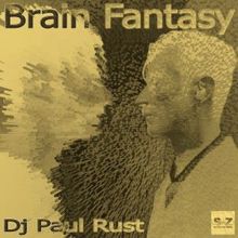 DJ Paul Rust: Brain Fantasy