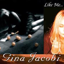 Gina Jacobi: Like me