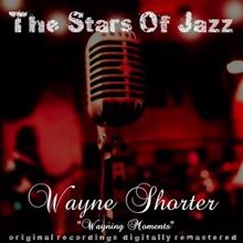 Wayne Shorter: The Stars of Jazz: Wayning Moments