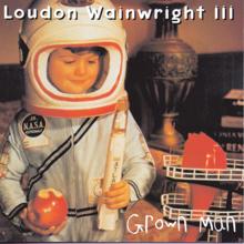 Loudon Wainwright III: Grown Man